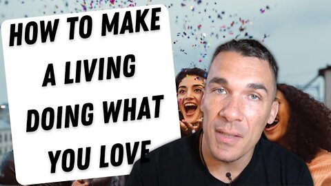 How to Make a Living Doing What You Love | Entrepreneurship as a Personal Development Course