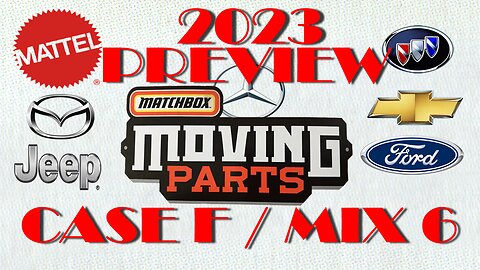 PREVIEW 2023 MATCHBOX MOVING PARTS CASE F / MIX 6