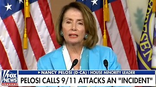 Democrat Nancy Pelosi calls 9/11 attacks an 'incident'