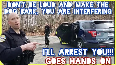 I'LL ARREST YOU FOR MAKING THE K9 BARK | DON'T CROSS THAT LINE | GOES HANDS ON