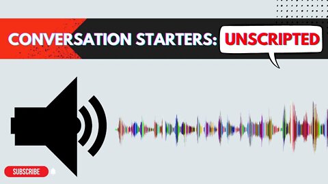 We Missed The News- Let's CATCH UP | Conversation Starters UNSCRIPTED Podcast