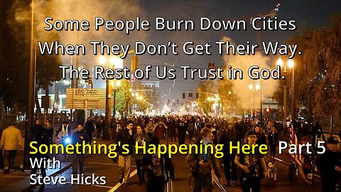Some People Burn Down Cities When They Don’t Get Their Way. The Rest of Us Trust in God.