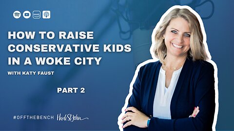How to Raise Conservative Kids in a Woke City with Katy Faust Pt 2