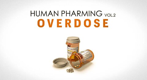 Medical Tyranny -HUMAN PHARMING | VOL. II: OVERDOSE