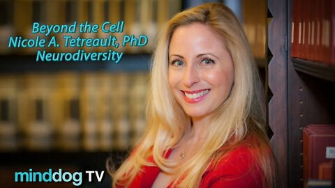 Neurodiversity- Nicole A. Tetreault, PhD - Beyond the Cell
