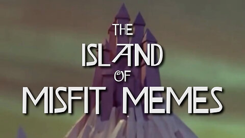 The Island of Misfit Memes