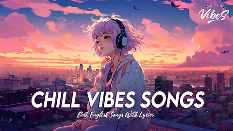 Chill Vibes Songs 🍂 New Tiktok Viral Songs 2024 ~ Best English Songs With Lyrics
