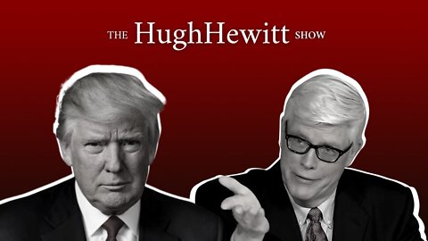 Pres. Trump: "Can't Imagine" Being Indicted; Wouldn't Stop Him From Running - Hugh Hewitt