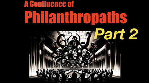 A Confluence of Philanthropaths - Part 2