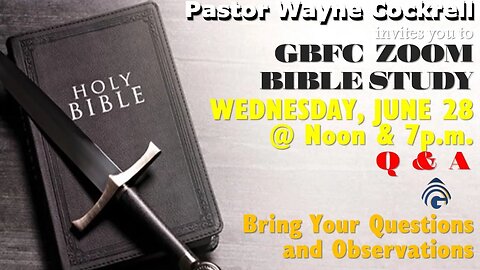 GET CAUGHT UP ON GBFC'S WEDNESDAY, JUNE 28, 2023 BIBLE STUDY WITH MIN. MOSLEY & PASTOR COCKRELL!