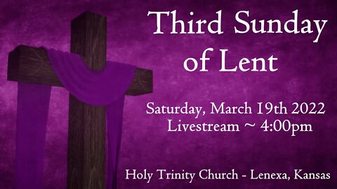Third Sunday of Lent :: Saturday, March 19th 2022 4:00pm