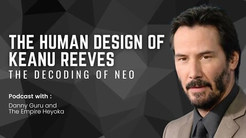 The Human Design of Keanu Reeves