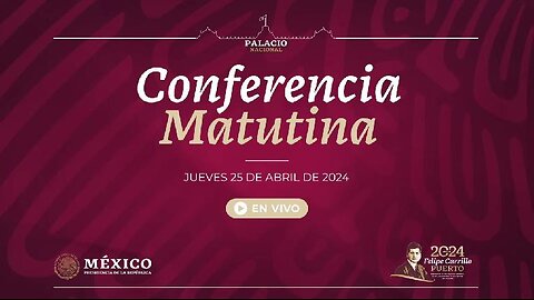 Conferencia de prensa matutina, desde Palacio Nacional. Jueves 25 de abril 2024