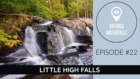 Episode #22: Little High Falls Muskoka Waterfall: Exploring Ontario's Waterfalls