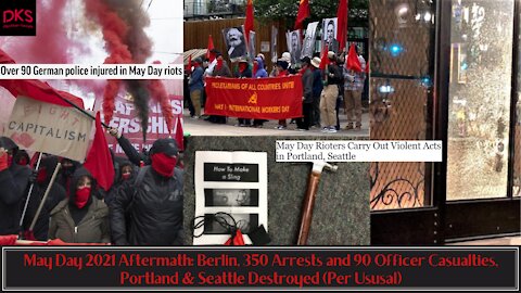 May Day 2021 Aftermath: Berlin, 350 Arrests and 90 Officer Casualties, Portland & Seattle Destroyed