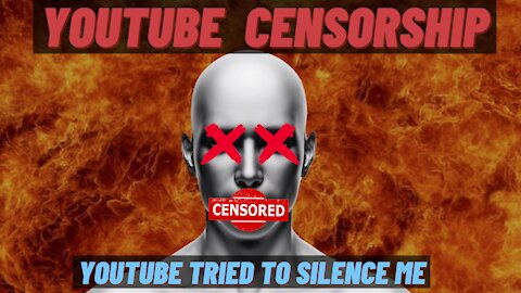 YouTube Censorship [ THEY TRIED TO SILENCE ME]