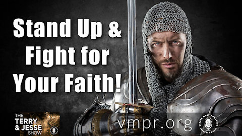 19 May 21, The Terry and Jesse Show: Stand Up and Fight for Your Faith!