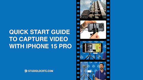 Quick Start Guide To Capture Video With iPhone 15 Pro