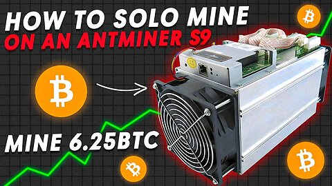 How To SOLO Mine Bitcoin On An Antminer S9 BTC Miner! Win 6.25 BTC Worth Over $160,000.00
