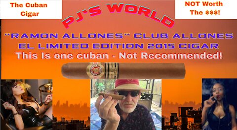 The Cuban "Ramon Allones" Club Allones EL Limited Edition 2015 Cigar. One I Don't Recommend!