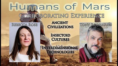 REBECCA ROSE & TONY RODRIGUES - Corroborating Experience on Mars ~ Dec 19 2022