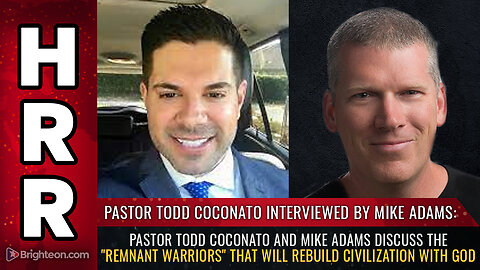 Pastor Todd Coconato and Mike Adams discuss the "REMNANT WARRIORS"...