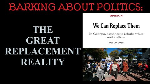 Barking About Politics: The Great Replacement Reality