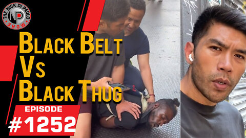 Black Belt Vs Black Thug | Nick Di Paolo Show #1252