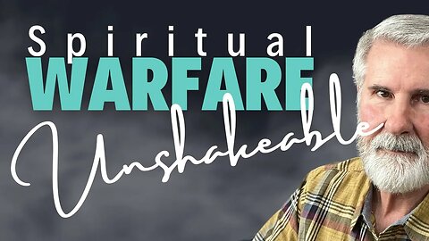 Spiritual Warfare: Unshakable Confidence In God