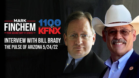 Bill Brady Interviews Mark Finchem on KFNX 1100