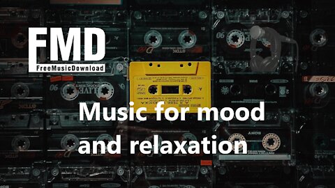 Music for mood and relaxation Free music for youtube videos [FMD Release]