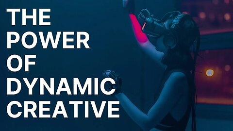 The power of Dynamic Creative