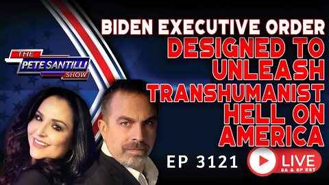 BIDEN EXECUTIVE ORDER DESIGNED TO UNLEASH TRANSHUMANIST HELL ON AMERICA | EP 3121-6PM