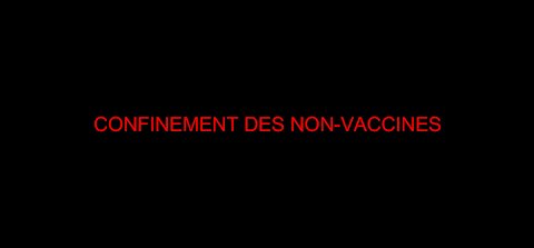 CONFINEMENT DES NON-VACCINES