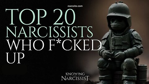 The Top 20 Narcissists Who F**ked Up!