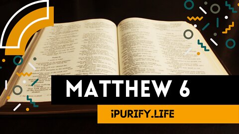 MATTHEW 6 | Do Good to Please God | The Model Prayer | Fasting to Be Seen Only by God