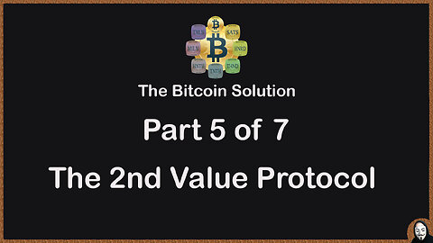 The Bitcoin Solution - Part 5 - The 2nd Value Protocol