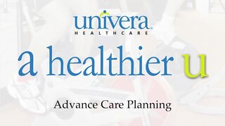 A Healthier U: Univera Healthcare on advance care planning