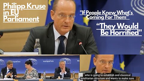 "If People Knew What's Coming For Them, They Would Be Horrified" - Philipp Kruse in EU Parliament