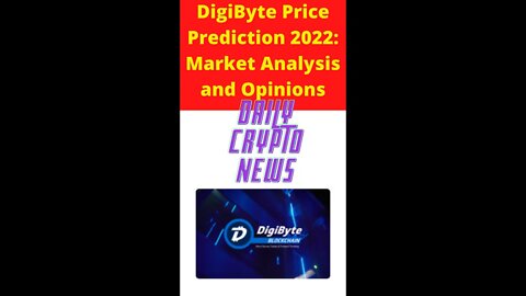 Crypto News today - DigiByte Price Prediction 2022 Market Analysis and Opinions