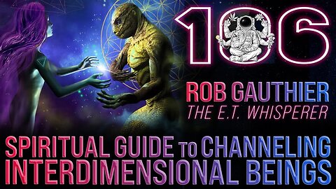 Spiritual Guide to Channeling Inter-Dimensional Beings | Rob Gauthier Podcast