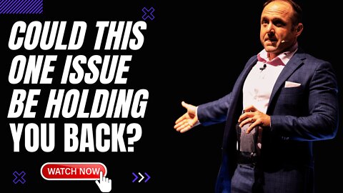 The one issue that could be holding you back!