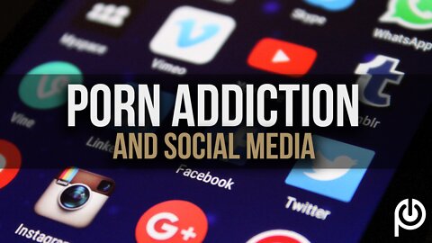 Porn Addiction and Social Media