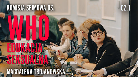 Komisja sejmowa ds WHO cz.1 - edukacja seksualna - Magdalena Trojanowska