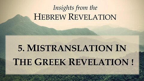 5. Linguistic mistranslation in the Greek Revelation!