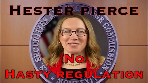 SEC's Hester Pierce Doesn't Want Hasty Regulation