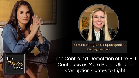 Mel K & Simona Mangiante Papadopoulos | The Controlled Demolition of the EU Continues as More Biden Ukraine Corruption Comes to Light