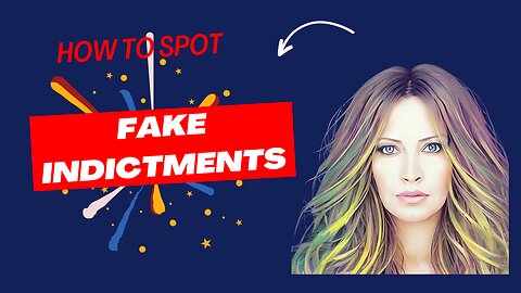How To Spot Fake Indictments