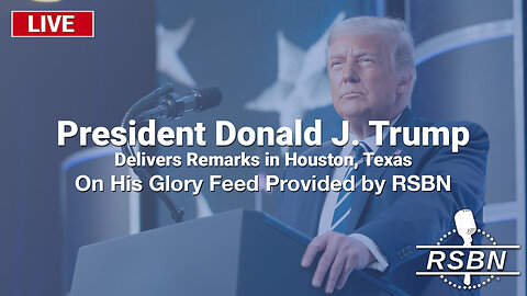 LIVE: PRESIDENT DONALD J. TRUMP DELIVERS REMARKS IN HOUSTON, TEXAS