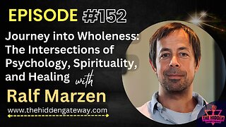 THG 152| Journey into Wholeness:The Intersections of Psychology, Spirituality & Healing -Ralf Marzen